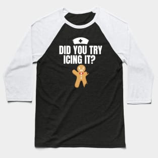 Did You Try Icing It Baseball T-Shirt